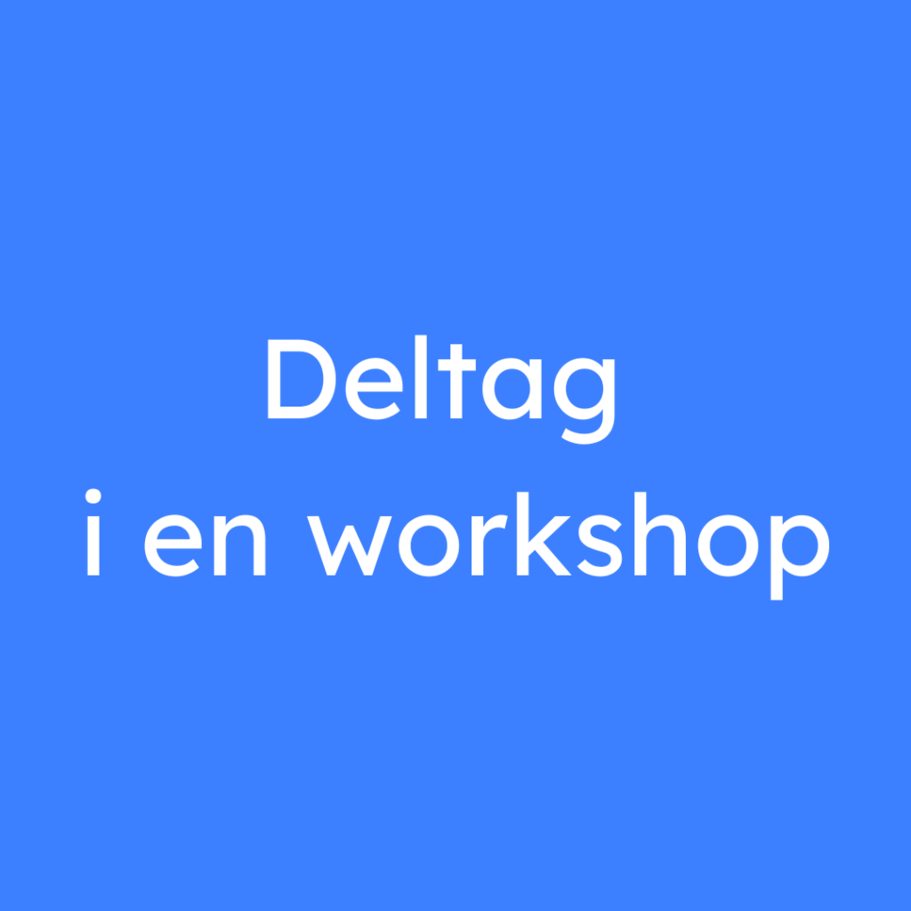 Deltag i en workshop - se de aktuelle tilbud